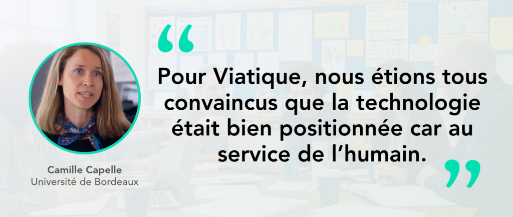Profil de Camille Capelle, Université de Bordeaux, et citation "Pour Viatique, nous étions tous convaincus que la technologie était bien positionnée car au service de l'humain"