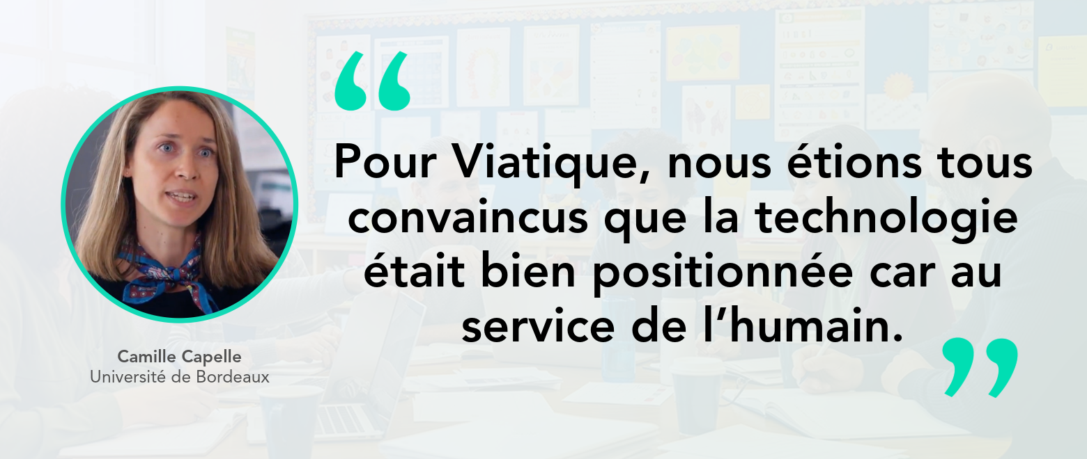 Citation de Camille Capelle "Pour Viatique, nous étions convaincus que la technologie était bien positionnée car au service de l'humain."